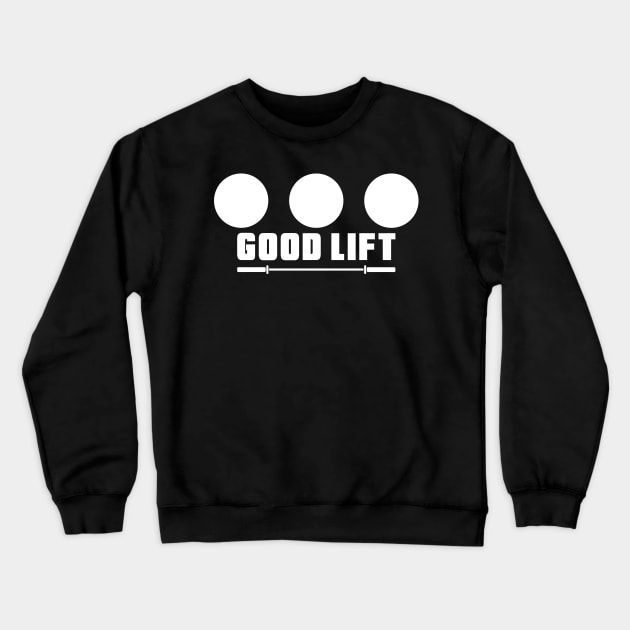 Good Lift Crewneck Sweatshirt by PowerliftingT